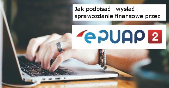 Jak Podpisać E Sprawozdanie Finansowe Profilem Zaufanym Epuap Rachunkowość I Finanse 6516